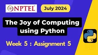 NPTEL The Joy of Computing using Python Week 5 Assignment 5 Answers Solution Quiz | July 2024