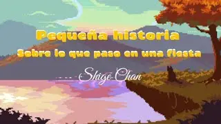 Pequeña historia / Shige Chan