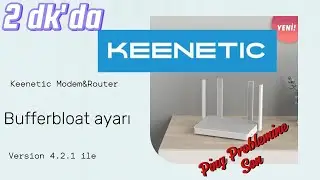 Keenetic Modem & Router Bufferbloat Ayarı 
