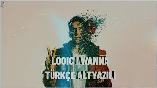 Logic - I Wanna (Türkçe Altyazılı)