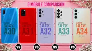 Samsung A30 VS Samsung Galaxy A31 Samsung Galaxy A32 VS Samsung Galaxy A33 VS Samsung Galaxy A34