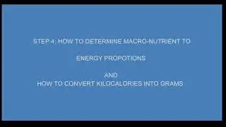 HOW TO DETERMINE MACRONUTRIENTS TO ENERGY PROPOTIONS & HOW TO CONVERT Kcal. TO GRAMS (g)