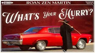 Roan Zen Martin - What's Your Hurry? (Lyric Video)
