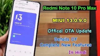 Redmi Note 10 Pro Max/ Note 10 Pro - MIUI 13.0.9.0 Update - What's New? Full Change Log In Hindi