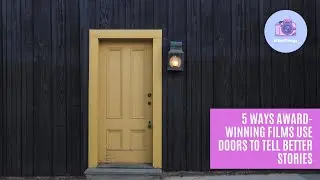 5 Ways AWARD-WINNING Films Use Doors To Tell Better Stories