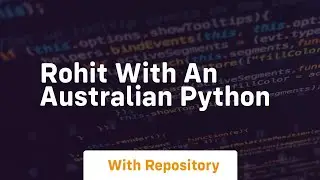 Rohit with an australian python