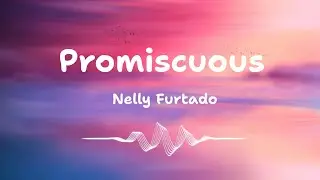 Nelly Furtado - Promiscuous ft. Timbaland (Lyrics HD)