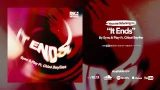 Sync & Play - It Ends (Ft. Chloé Beylier)