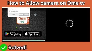 How To Allow Camera on Ome TV (Full Guide)
