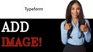 How To Add Image Photo To Typeform (2025)