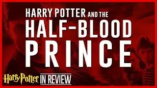 Harry Potter and the Half-Blood Prince - Every Harry Potter Movie Reviewed & Ranked