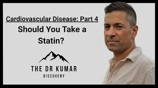 Should You Take a Statin? (Cardiovascular Disease: Part 4)