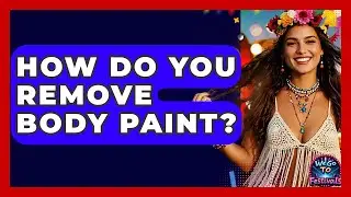 How Do You Remove Body Paint? - We Go To Festivals