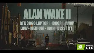 Alan Wake 2 | RTX 3060 6GB | ALL SETTINGS + OPTIMIZED SETTINGS | 1080P | 1440P