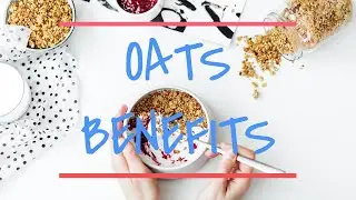 Health Benefits of Eating Oats and Oatmeal