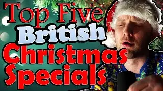 Top Five British Christmas Specials!