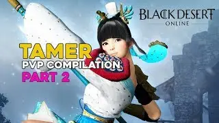 Tamer || PVP Compilation || Black Desert Online   PART  2