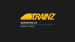 Trainz - Surveyor 2.0 ( S20 ) - Shortcut Keys