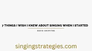 7 Things I Wish I Knew About Singing When I Started