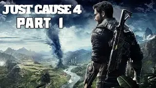 JUST CAUSE 4 Walkthrough Gameplay Part 1 - INTRO (JC4)