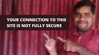 How to Fix Your Connection to this Site is not Fully Secure Error