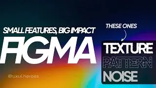 Small update, Big Imapact - Figma updates 2025