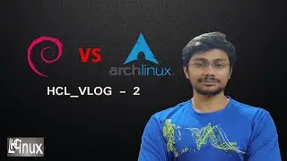 Debian Linux VS Arch Linux. Which one is Better and WHY?? HCL_VLOG - 2