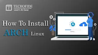 How To Install Arch Linux 2023 [Installation Guide] | Techofide