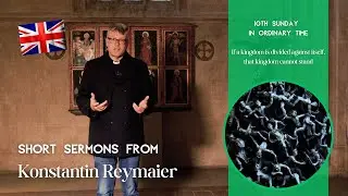 10th Sunday in Ordinary Time - Short sermons from Konstantin Reymaier