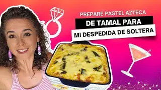 MARISOLPINK | Esto comimos en mi DESPEDIDA DE SOLTERA. PASTEL AZTECA DE TAMAL 🫔🎂