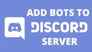 How to ADD a BOT to a DISCORD SERVER!