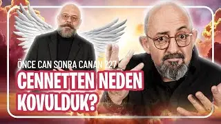 Why Were We Expelled from Heaven? First Can, Then Canan, Episode 227