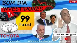 BOM DIA, INVESTIDORES!