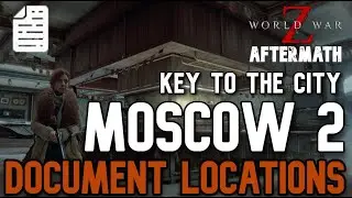 9 DOCUMENT LOCATIONS in MOSCOW 2 KEY TO THE CITY | WWZ AFTERMATH