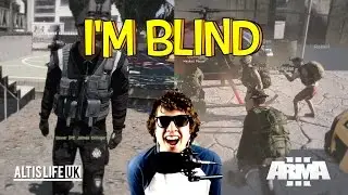 I'M BLIND - Arma 3 - Altislife.co.uk