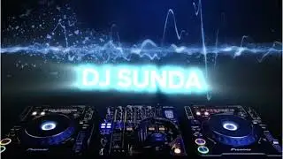 DJ SUNDA lagu Sunda dj