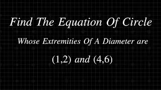 How To Find Equation of Circle From two extremities points of Diameter || Class 12 Solved Problem