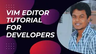 Vim Editor Totorial For Developers | Code Insight Academy