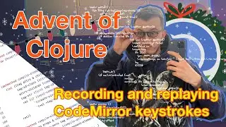 Recording and replaying CodeMirror keystrokes :: Advent of Clojure