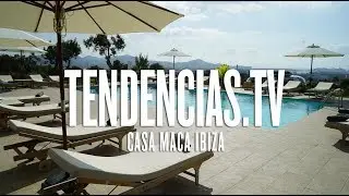 Casa Maca en Ibiza - Tendencias.tv #934