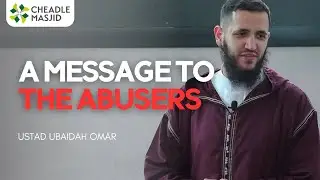 A Message To The Abusers | Ustadh Ubaidah Omar