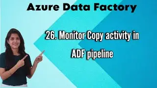 26. Monitor Copy activity in ADF pipeline 