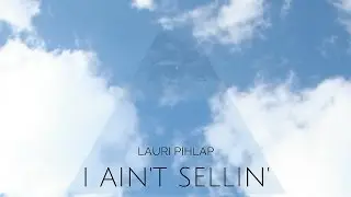 Lauri Pihlap - I Ain't Sellin'