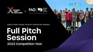XTC x UN World Food Forum | Startup Innovation Awards Finals 2023 | Full Pitch Session
