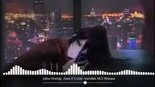 Julius Dreisig & Zeus X Crona - Invisible [NCS Release]