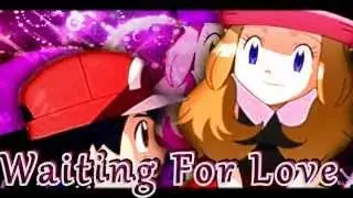 Waiting for Love ~ Ash&Serena ~ Amourshipping XY AMV Pokemon (thx for 2800+ subs)