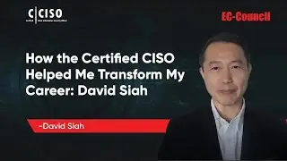 How the Certified CISO Helped Me Transform My Career: David Siah