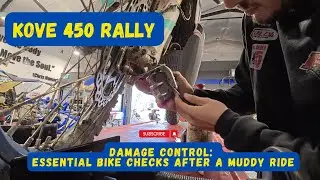 Damage Control: Essential Bike Checks After a Muddy Ride (Kove 450 Rally)