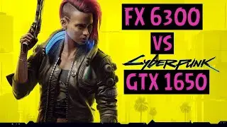 Cyberpunk 2077 | GTX 1650 | FX 6300 FPS Test