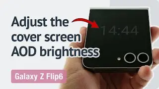 How to manually adjust the cover screen AOD brightness? (Galaxy Z Flip6)